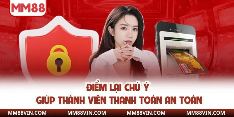 Điểm lại chú ý giúp thành viên thanh toán an toàn