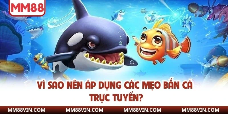 Lý do nên áp dụng các mẹo bắn cá online