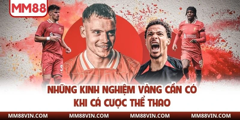 Những kinh nghiệm vàng cần có khi cá cược thể thao