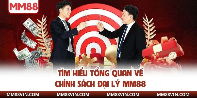 Tìm hiểu tổng quan về chính sách đại lý MM88